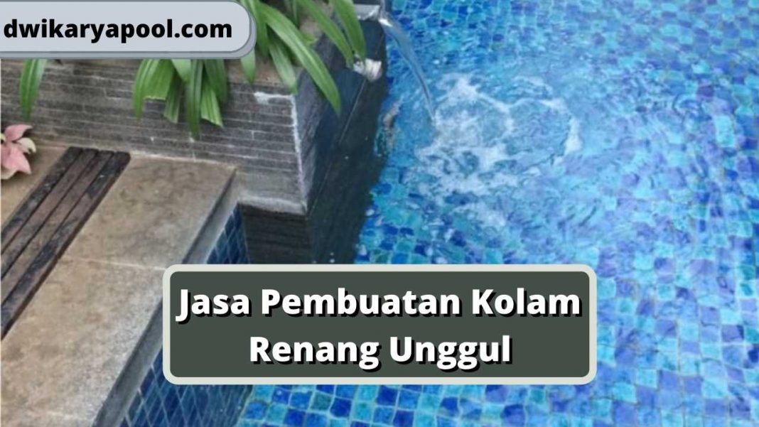 Jasa Pembuatan Kolam Renang Unggul