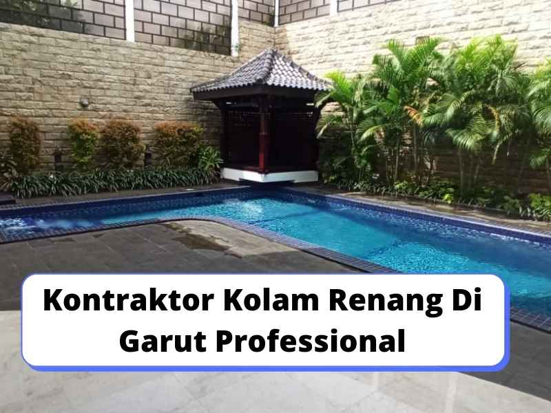 Kontraktor Kolam Renang Di Garut Professional